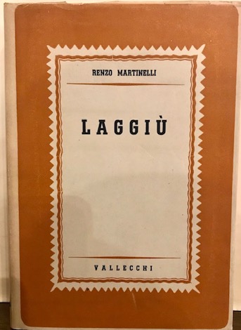 Renzo Martinelli Laggiù 1939 Firenze Vallecchi Editore